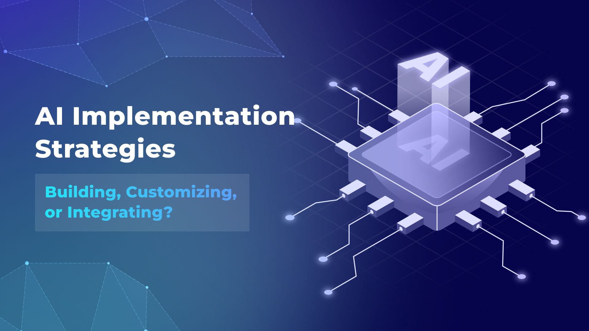 Strategies for AI Implementation: Should You Build, Customize, or ...