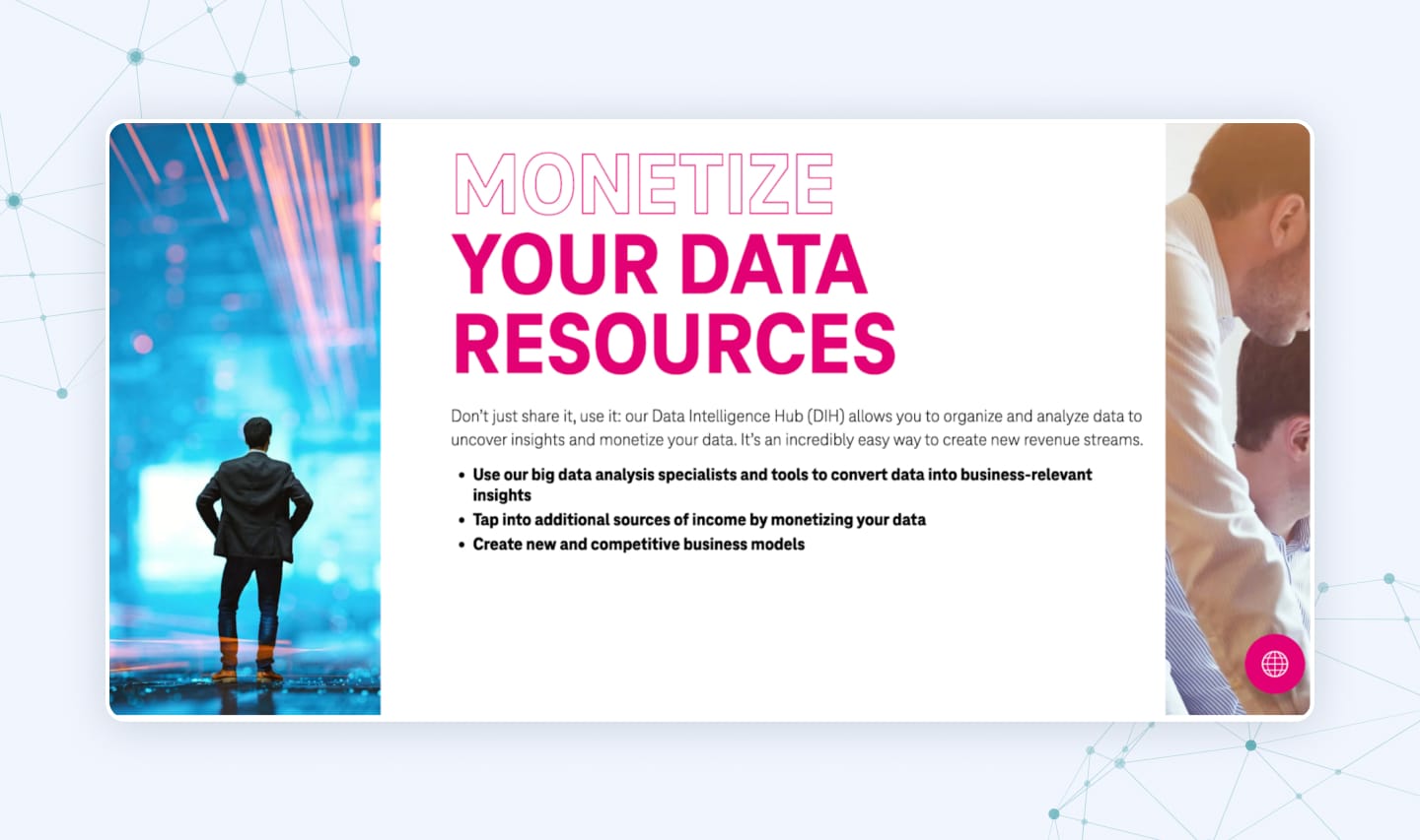 Deutsche Telekom allows businesses to monetize their data and gain insights through their Data Intelligence Hub.