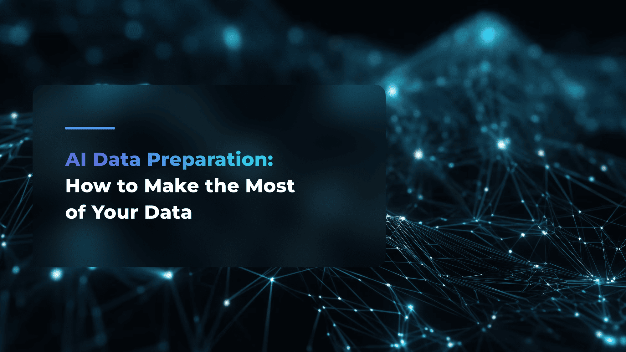 AI Data Preparation: How to Make the Most of Your Data