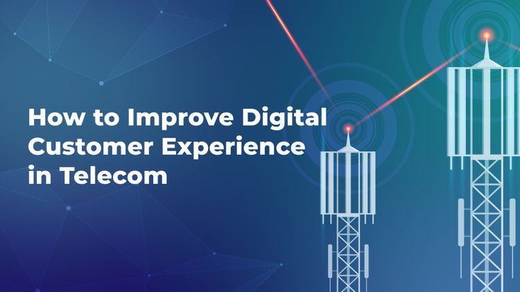 How to Improve Digital Customer Experience in Telecom