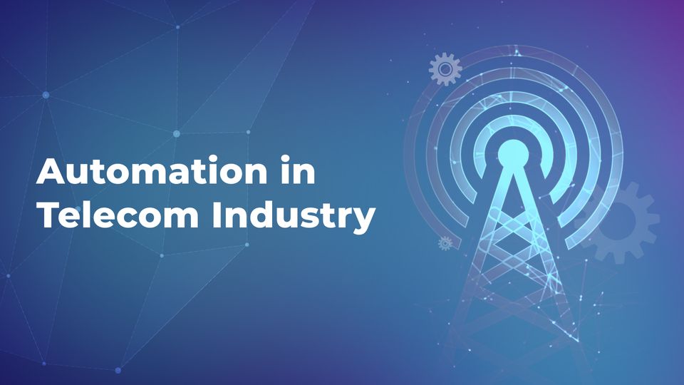 Automation in Telecom Industry