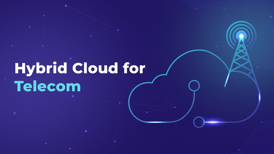 Hybrid Cloud for Telecom
