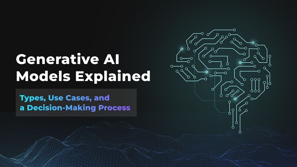 Generative AI Models Explained