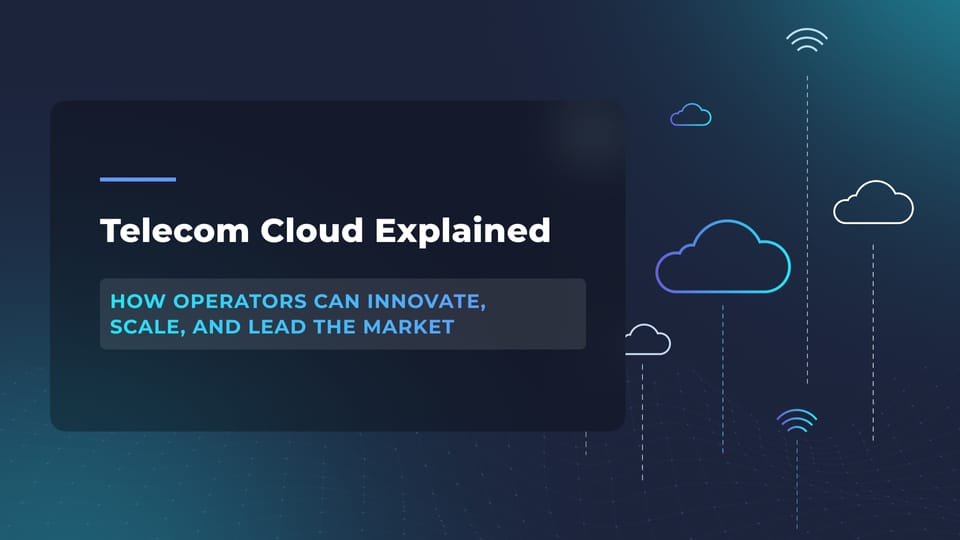 Telecom Cloud Explained: How Operators Can Innovate, Scale, and Lead the Market