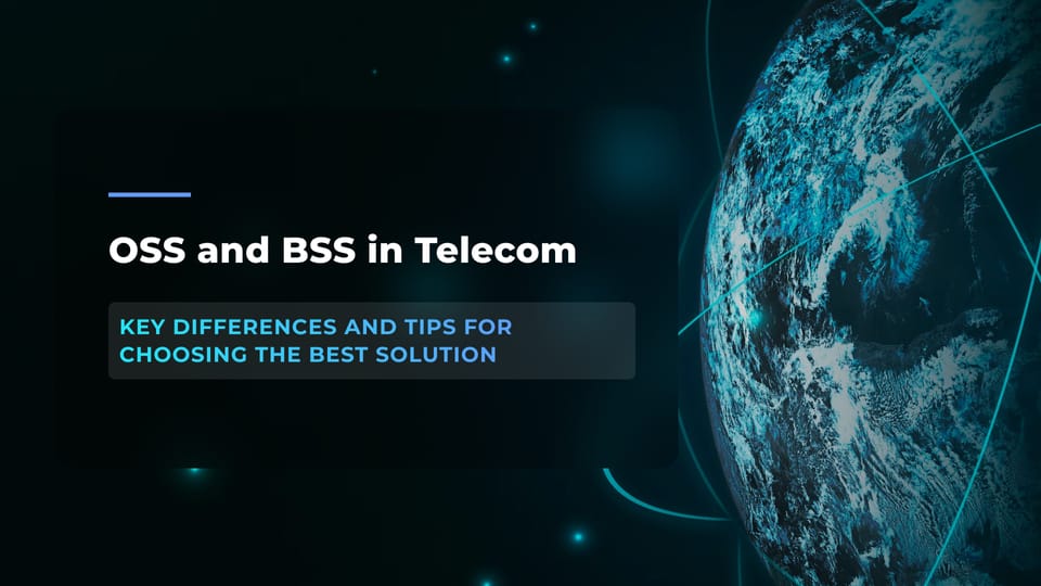 OSS and BSS in Telecom: Key Differences and Tips for Choosing the Best Solution