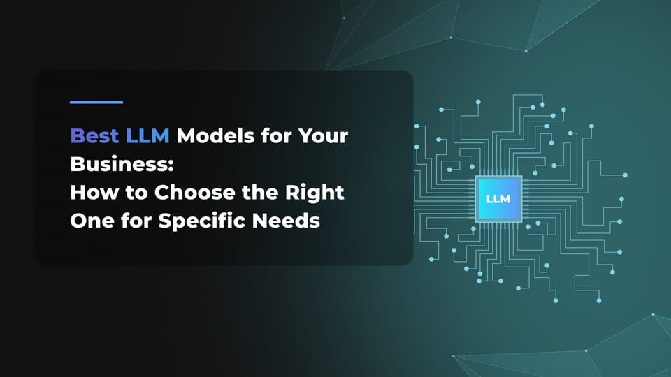 Best LLM Models for Your Business